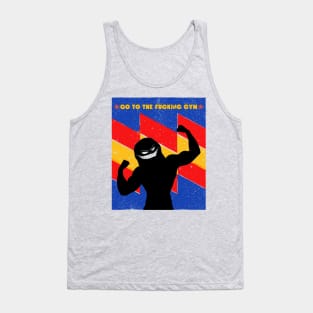 Go to the FUCKING gym 2 Tank Top